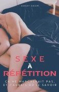 Cover-Bild zum Titel 'Sexe à Répétition' von 'Ashley Colem'