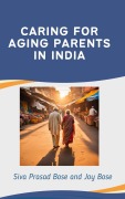 Cover-Bild zum Titel 'Caring for Aging Parents in India' von 'Siva Prasad Bose, Joy Bose'