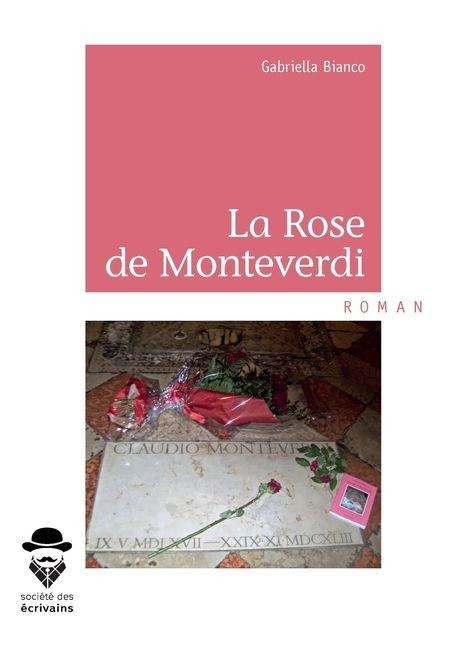 La Rose de Monteverdi - Tome 1 - Gabriella Bianco