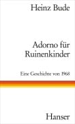 Cover-Bild zum Titel 'Adorno für Ruinenkinder' von 'Heinz Bude'