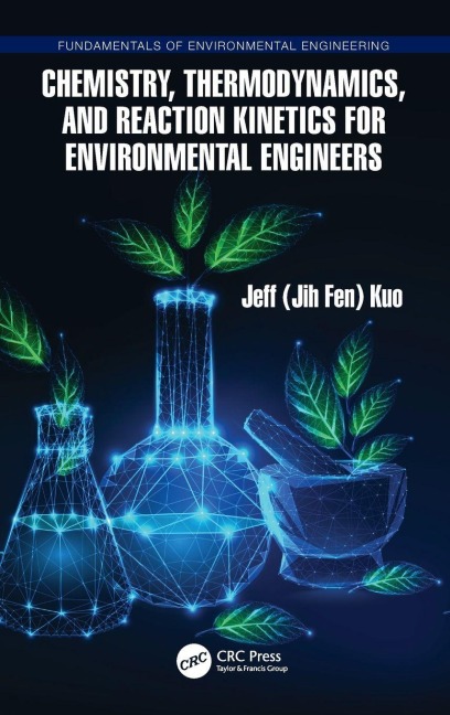 Chemistry, Thermodynamics, and Reaction Kinetics for Environmental Engineers - Jeff Kuo