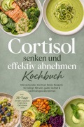 Cover-Bild zum Titel 'Cortisol senken und effektiv abnehmen Kochbuch: Die leckersten Cortisol Detox Rezepte für ruhige Nerven, guten Schlaf & nachhaltiges Abnehmen - inkl. 30-Tage-Ernährungsplan, Frühstück, Getränken uvm.' von 'Marieke Nirwing'