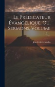Cover-Bild zum Titel 'Le Prédicateur Évangelique, Ou, Sermons, Volume 4...' von 'Jean Frédéric Nardin'
