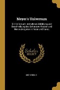 Meyer's Universum: Ein Volksbuch, Enthaltend Abbildung Und Beschreibung Des Sehenswerthesten Und Merkwürdigsten in Natur Und Kunst. - Anonymous