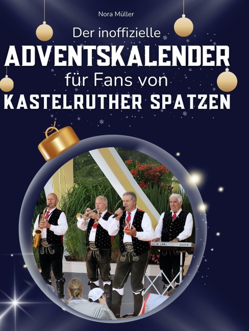 Der inoffizielle Adventskalender für Fans von den Kastelruther Spatzen - Nora Müller