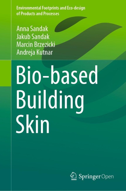 Bio-based Building Skin - Anna Sandak, Marcin Brzezicki, Jakub Sandak, Andreja Kutnar