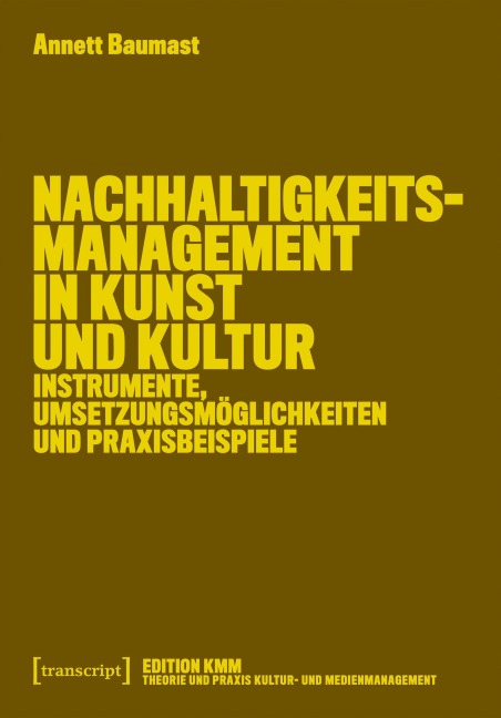 Nachhaltigkeitsmanagement in Kunst und Kultur - Annett Baumast