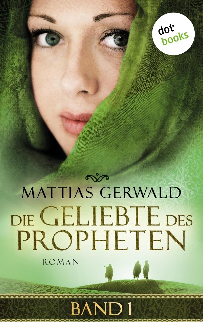 Die Geliebte des Propheten - Band 1 - Mattias Gerwald