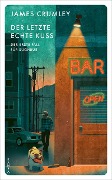 Cover-Bild zum Titel 'Der letzte echte Kuss' von 'James Crumley'