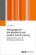 Cover-Bild zum Titel 'Pädagogische Berufsarbeit und soziale Anerkennung' von 'Julia Schütz'