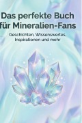Cover-Bild zum Titel 'Das perfekte Buch für Mineralien-Fans' von 'Hannah Scholz'