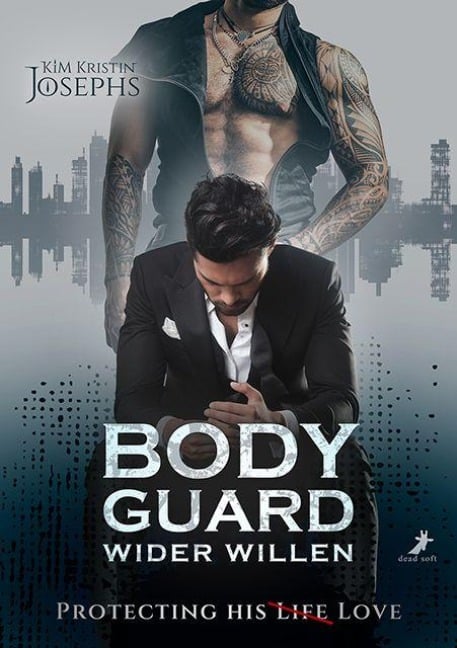 Bodyguard wider Willen - Protecting his (Life) Love - KiM Kristin Josephs