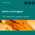 Briefe an die Ewigkeit - Felix Kurmayer