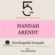Cover-Bild zum Titel 'Hannah Arendt: Kurzbiografie kompakt' von 'Minuten, Minuten Biografien, Lea Pfeiffer'