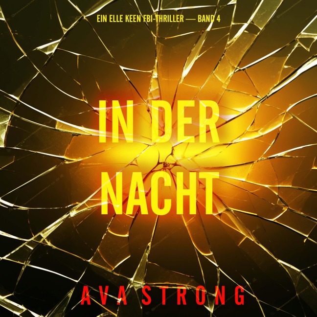 In Der Nacht (Ein Elle Keen FBI-Thriller ¿ Band 4) - Ava Strong