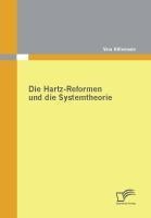 Die Hartz-Reformen und die Systemtheorie - Vera Hillemann