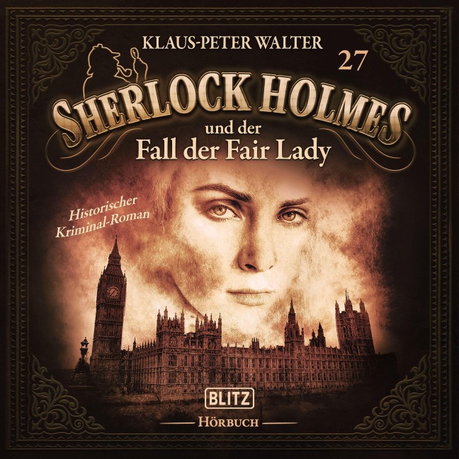 Neues von Sherlock Holmes - Die Hörbücher - Folge 27: Sherlock Holmes und der Fall der Fair Lady - Arthur Conan Doyle, Klaus Peter Walter