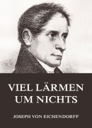 Cover-Bild zum Titel 'Viel Lärmen um Nichts' von 'Joseph Von Eichendorff'