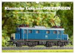 Cover-Bild zum Titel 'Klassische Loks aus Göppingen (Wandkalender 2026 DIN A3 quer), CALVENDO Monatskalender' von 'Klaus-Peter Huschka'