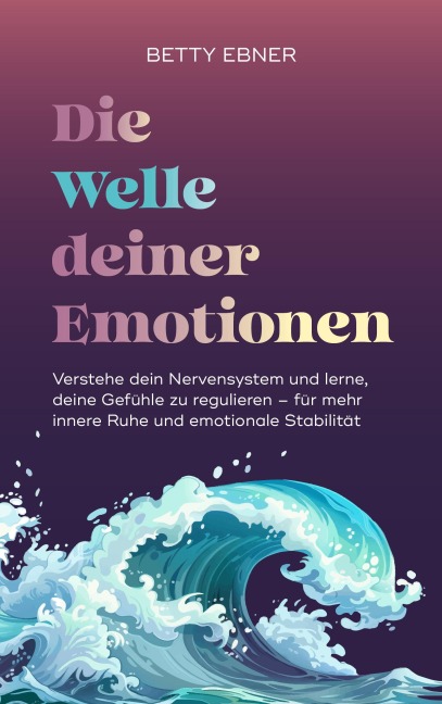 Die Welle deiner Emotionen - Betty Ebner