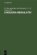 Cholera-Regulativ - W. Griesinger, Max Von Pettenkofer, C. A. Wunderlich