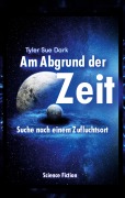 Cover-Bild zum Titel 'Am Abgrund der Zeit' von 'Tyler Sue Dark'