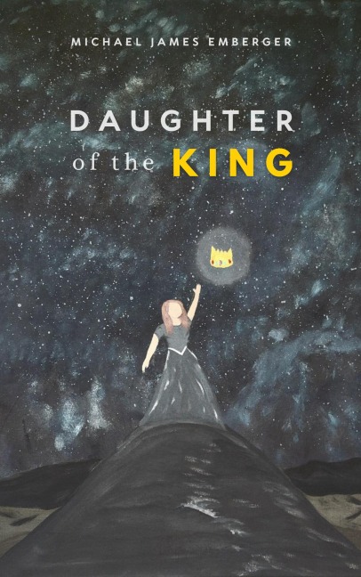 Daughter of the King - Michael James Emberger