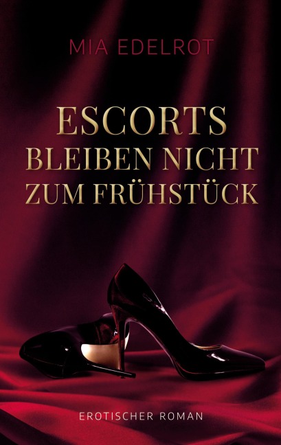 Escorts bleiben nicht zum Frühstück - Mia Edelrot