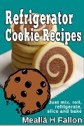 Cover-Bild zum Titel 'Refrigerator Cookie Recipes' von 'Meallá H Fallon'