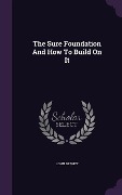 The Sure Foundation And How To Build On It - John De Witt