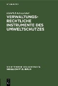Verwaltungsrechtliche Instrumente des Umweltschutzes - Heinrich von Lersner