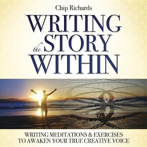 Writing the Story Within - Chip Richards