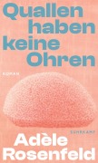 Cover-Bild zum Titel 'Quallen haben keine Ohren' von 'Adèle Rosenfeld'