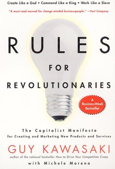 Rules for Revolutionaries - Guy Kawasaki, Michele Moreno