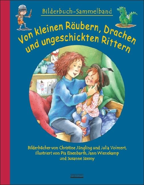 Von kleinen Räubern, Drachen und ungeschickten Rittern - Julia Volmert, Christine Jüngling