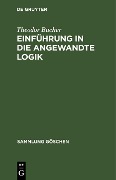 Cover-Bild zum Titel 'Einführung in die angewandte Logik' von 'Theodor Bucher'