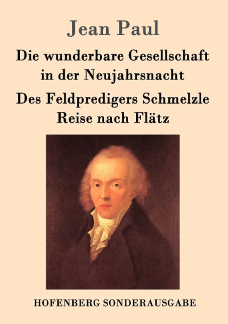 Die wunderbare Gesellschaft in der Neujahrsnacht / Des Feldpredigers Schmelzle Reise nach Flätz - Jean Paul