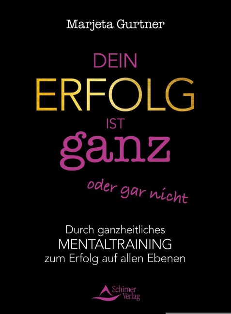 Dein Erfolg ist ganz oder gar nicht - Marjeta Gurtner