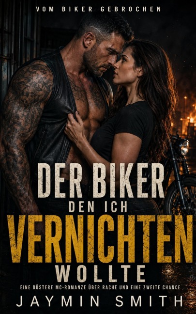 Der Biker, Den Ich Vernichten Wollte - Jaymin Smith