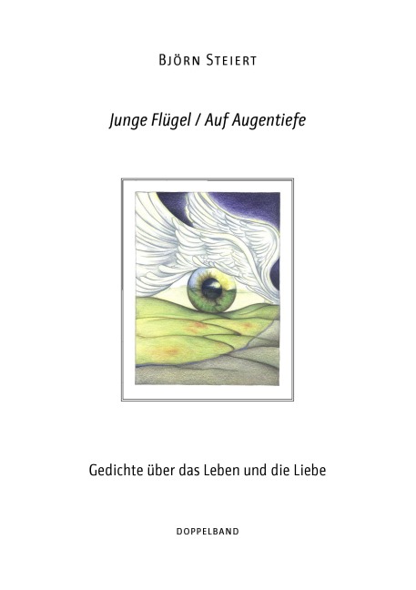 Junge Flügel / Auf Augentiefe - Björn Steiert