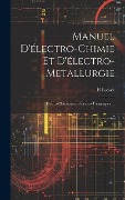 Cover-Bild zum Titel 'Manuel D'électro-Chimie Et D'électro-Metallurgie: Électro-Chimiques Et Électro-Thermiques ...' von 'H. Becker'
