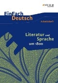 Cover-Bild zum Titel 'Literatur und Sprache um 1800: Arbeitsheft. EinFach Deutsch - Unterrichtsmodelle und Arbeitshefte' von 'Martin Zurwehme'