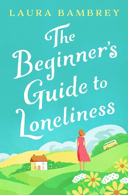 The Beginner's Guide to Loneliness - Laura Bambrey