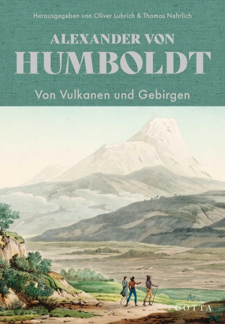 Von Vulkanen und Gebirgen - Alexander Von Humboldt