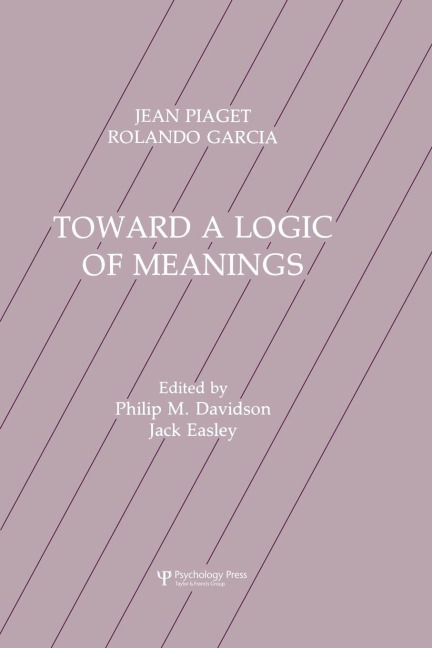 Toward A Logic of Meanings - Jean Piaget, Rolando Garcia