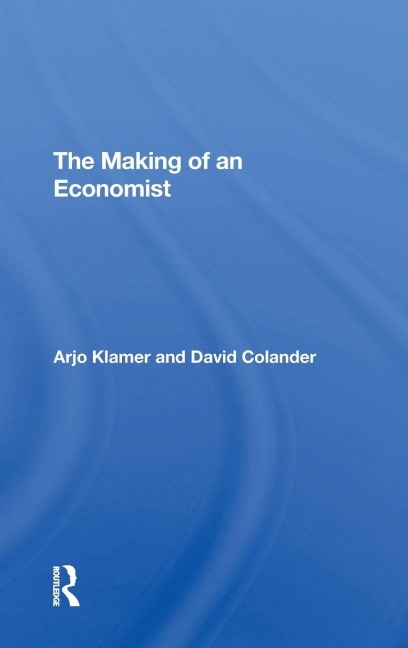 The Making Of An Economist - Arjo Klamer, David Colander