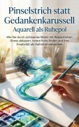 Cover-Bild zum Titel 'Pinselstrich statt Gedankenkarussell: Aquarell als Ruhepol' von 'Miriam Mayer'