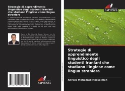 Strategie di apprendimento linguistico degli studenti iraniani che studiano l'inglese come lingua straniera - Alireza Mohazzab Hosseinian