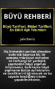 Cover-Bild zum Titel 'BÜYÜ REHBERI - Büyü Tarifleri, Ritüel Tarifleri, Ask Tilsimlari: Evde Yapilabilen En Etkili Büyüler, Ritüeller ve Tilsimlar - Ask Tilsimlari, Sahmeran Büyüsü, Mum Ritüelleri, Sevisme Muskasi' von 'Jale Deniz'