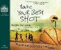 Cover-Bild zum Titel 'Take Your Best Shot (Library Edition): Do Something Bigger Than Yourself' von 'Austin Gutwein, Todd Hillard'